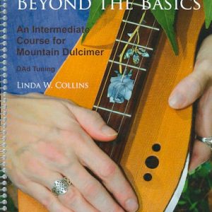 Beyond The Basics an Intermediate Course for Mountain Dulcimer DAd Tuning by Linda Collins
